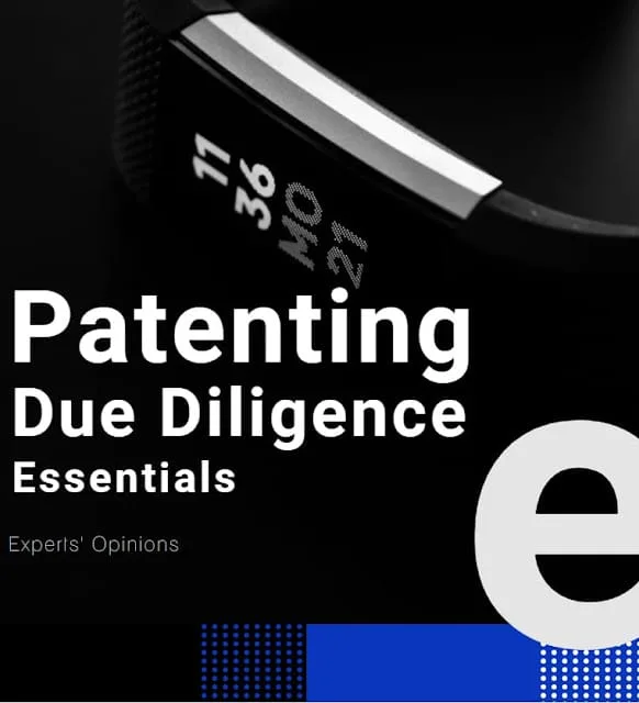 Essentials of Due diligence that you need to consider before you apply for patenting your invention
