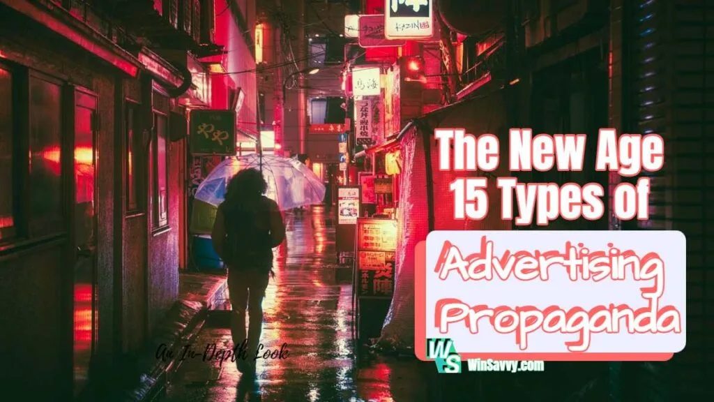Advertising Propaganda are used by advertisers to improve conversions, acquire more customer and drive up sales. Here are the 15 types of advertising propaganda that you ought to know about.