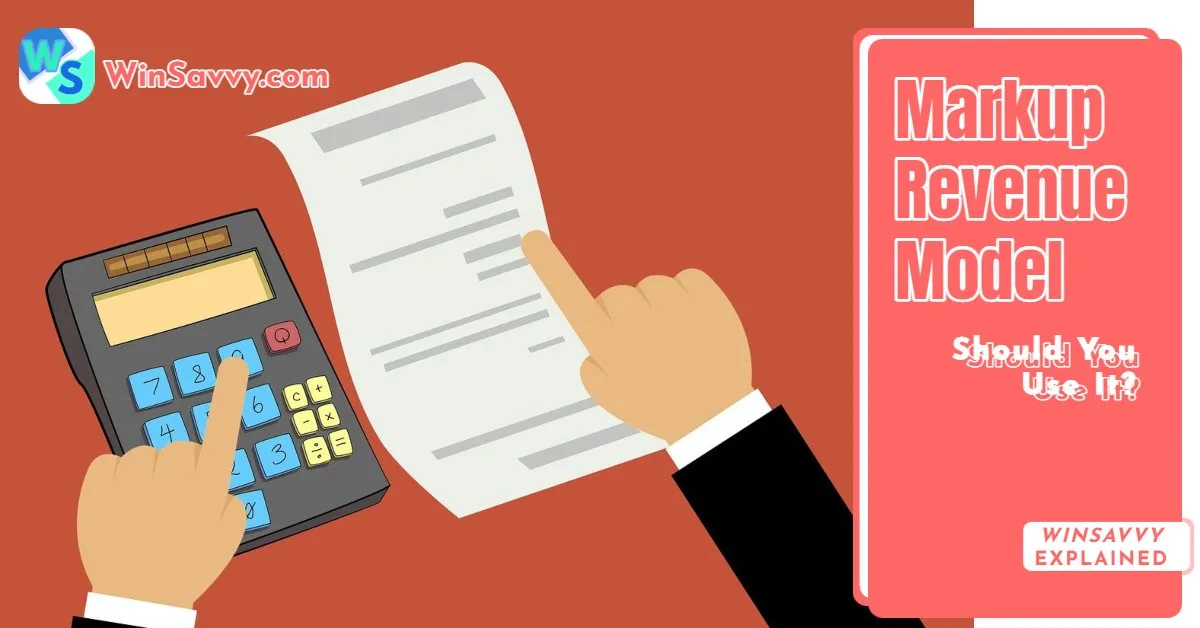 What is the markup revenue model, when should you use it? What are the pros and cons of the markup revenue model and which industries use the markup revenue model?