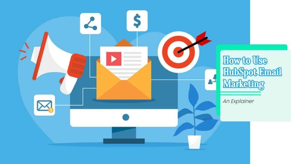 What is HubSpot Email Marketing and how can you use it best for your email outreach and sales success! Find out in this short guide.